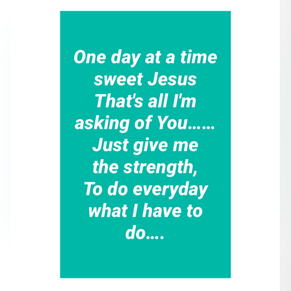 ONE DAY AT A TIME !!!!